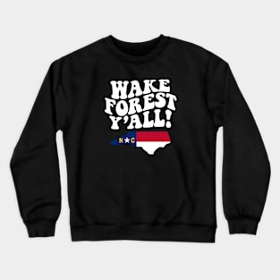 Wake Forest North Carolina Y'all - NC Flag Cute Southern Saying Crewneck Sweatshirt